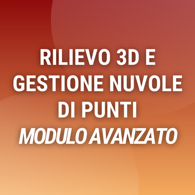 Corso online "Rilievo 3D e gestione delle nuvole di punti (Avanzato)"