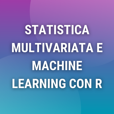 Corso online "Statistica Multivariata e Machine Learning con R"