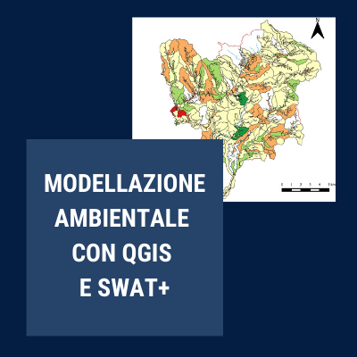 MODELLAZIONE AMBIENTALE CON QGIS E SWAT+
