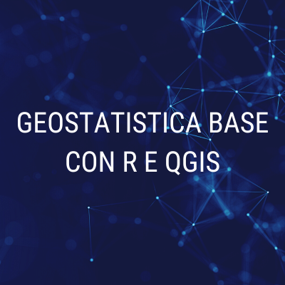 Corso Geostatistica Base con R e QGIS