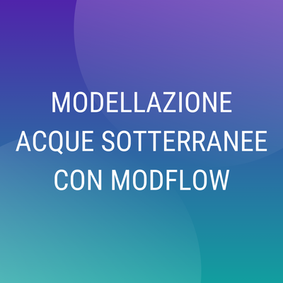 Corso "Modellazione delle acque sotterranee con Modflow"